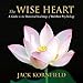 The Wise Heart: A Guide to the Universal Teachings of Buddhist Psychology