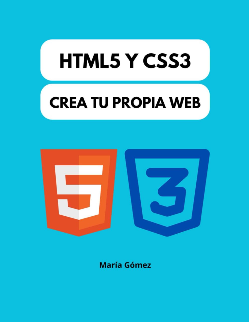 HTML5 Y CSS3: Crea tu propia web