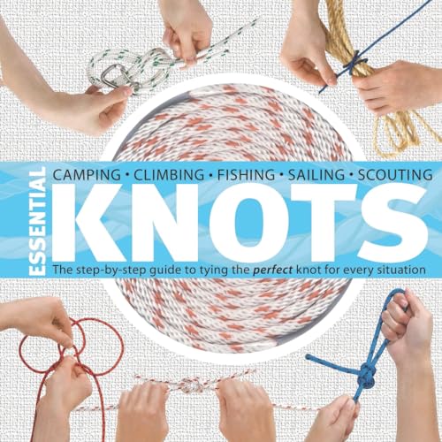 Essential Knots: The Step-by-Step Guide to Tying the Perfect Knot