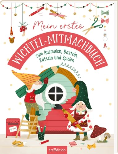 Mein erstes Wichtel-Mitmachbuch: zum Ausmalen, Basteln, Rätseln...