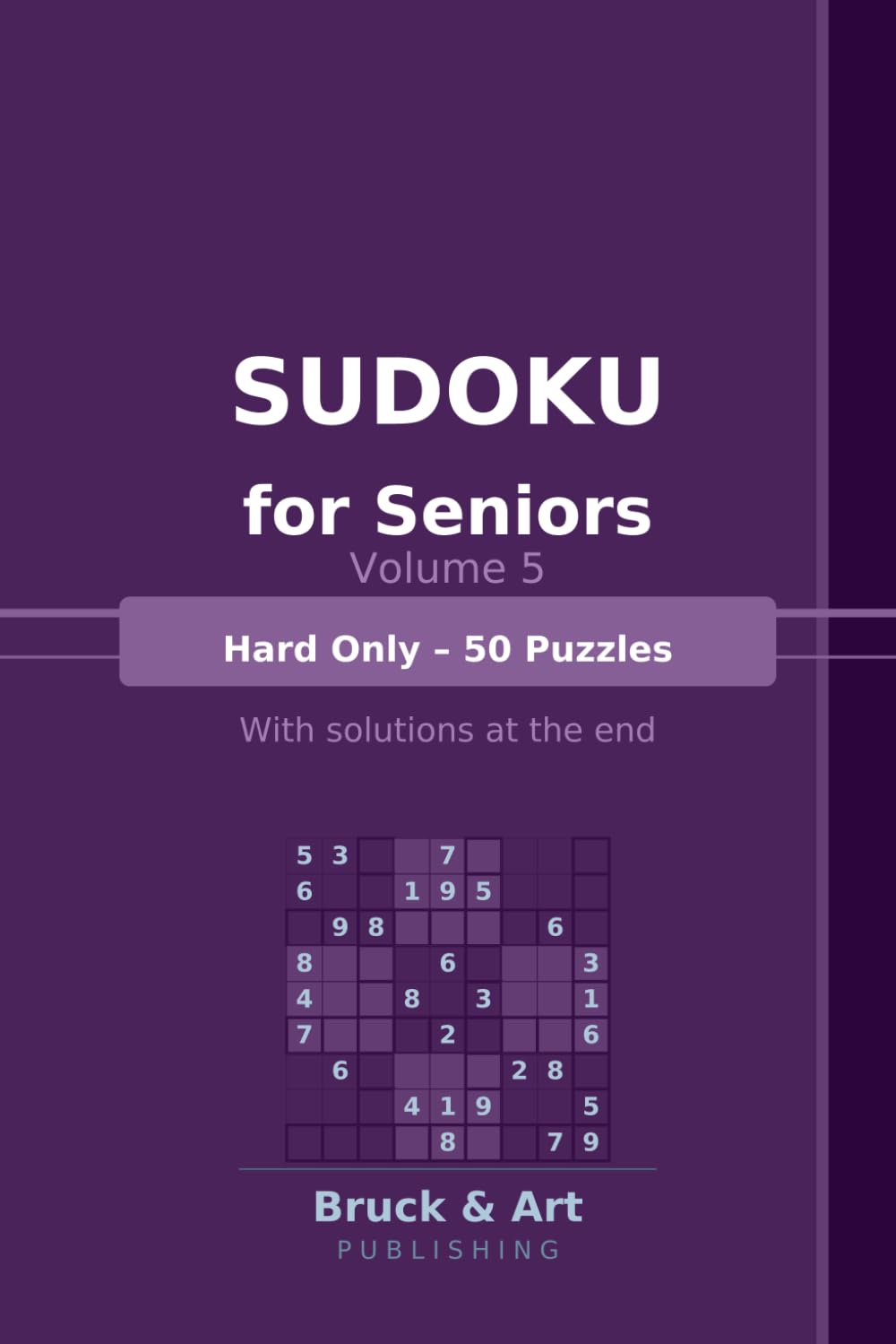 Sudoku for Seniors – Volume 5: Hard Only – 50 Puzzles | With Solutions