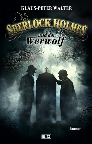Sherlock Holmes - Neue Fälle 04: Sherlock Holmes und der Werwolf (Sherlock Holmes - Neue Fälle (Historische Kriminalromane) 3004)