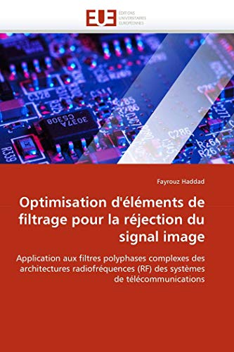 Optimisation d'éléments de filtrage pour la réjection du signal image: Application aux filtres polyphases complexes des architectures radiofréquences (RF) des systèmes de télécommunications