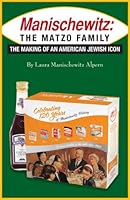 Manischewitz - The Matzo Family - The Making of an American Icon 1602800030 Book Cover