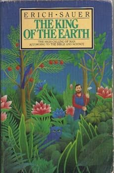 Paperback The King of the Earth:The High Calling of Man According to the Bible and Science Book