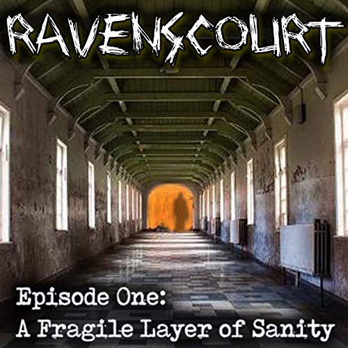 Ravenscourt: Chapter One: A Fragile Layer of Sanity Podcast Por  arte de portada