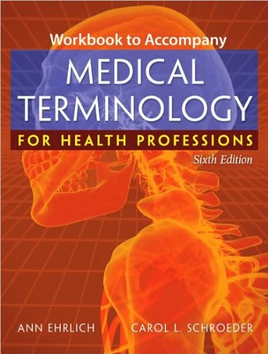 Workbook for Ehrlich/Schroeder's Medical Terminology for Health Professions (text only) 6th (Sixth) edition      Paperback – January 1, 2008