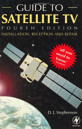 Guide to Satellite TV: Installation, Reception and Repair