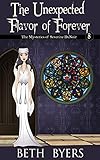 The Unexpected Flavor of Forever: A Severine DuNoir Historical Cozy Adventure (The Mysteries of Severine DuNoir Book 8)