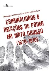 Capa de Criminalidade e Relações de Poder em Mato Grosso (1870-1910)