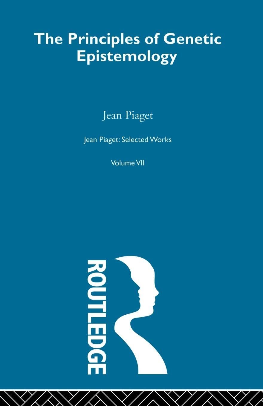 Principles of Genetic Epistemology: Selected Works vol 7 (Jean Piaget: Selected Works)