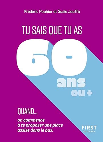 Tu sais que tu as 60 ans quand...: Tu sais que tu as 60 ans quand... On commence à te proposer une place assise dans le bus.