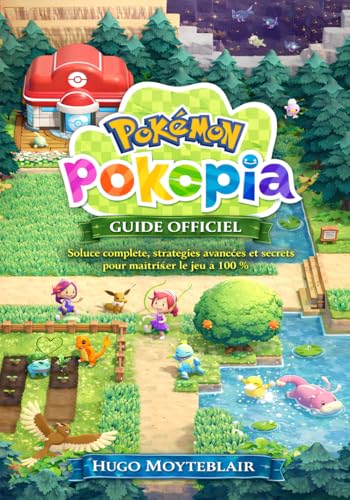 POKEMON POKOPIA GUIDE OFFICIEL: Soluce complète, stratégies avancées et secrets pour maîtriser le jeu à 100 %