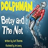 Dolphman: Betsy And The Net (Volume 1)