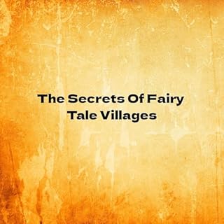 The Secrets of Fairy Tale Villages Audiobook By Tanya Jast cover art