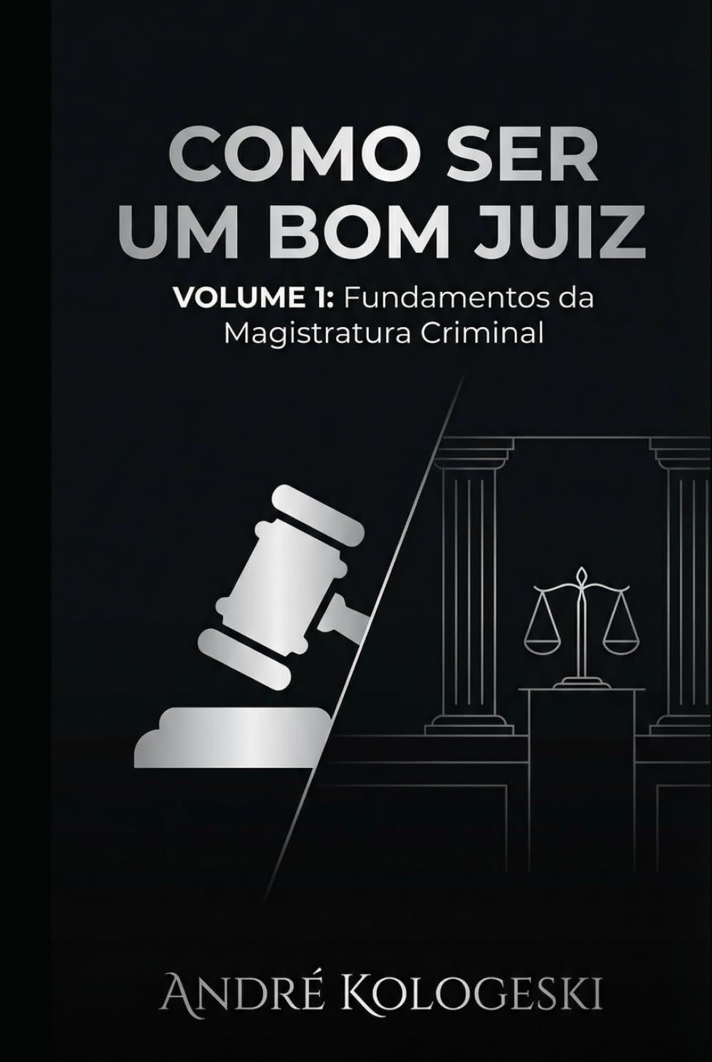 COMO SER UM BOM JUIZ: VOLUME 1: FUNDAMENTOS DA MAGISTRATURA CRIMINAL (Coleção 9)