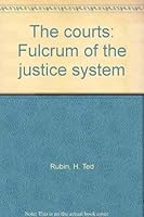 The Courts: Fulcrum of the Justice System 0876208987 Book Cover