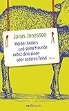 Mörder Anders und seine Freunde nebst dem einen oder anderen Feind: Roman