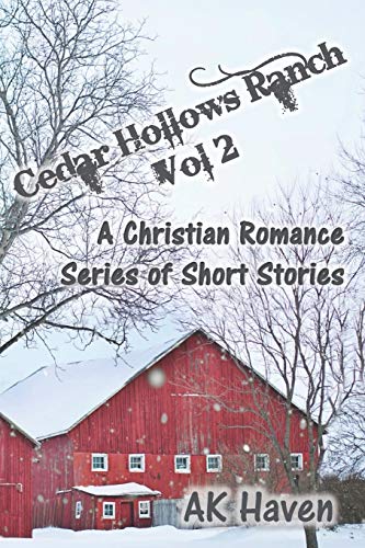 Cedar Hollows Ranch - Vol 2: A Christian Romance Series of Short Stories