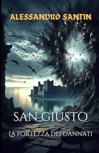 SAN GIUSTO: LA FORTEZZA DEI DANNATI