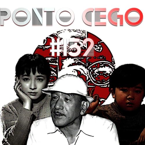 Ponto Cego #152: Yasujiro Ozu: Crep&uacute;sculo em T&oacute;quio (1957) e Bom Dia! (1959)