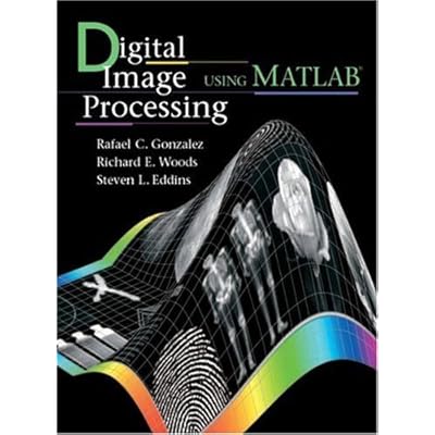 Digital Image Processing Using MATLAB&reg;