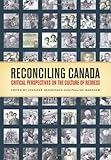 Reconciling Canada: Critical Perspectives on the Culture of Redress