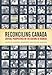 Reconciling Canada: Critical Perspectives on the Culture of Redress
