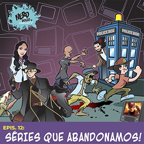Nerd De Bolso #12 &ndash; S&eacute;ries que Abandonamos