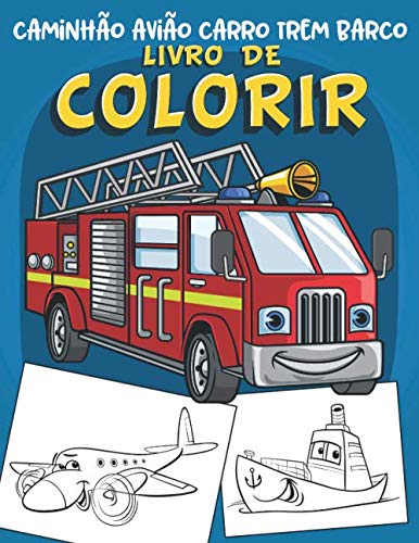 caminhã o avião carro trem barco Livro de Colorir: 60 Projetos exclusivos para veículos do porto. livro de colorir infantil antiestresse para menino