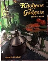 Kitchens and Gadgets, 1920-1950 0870693581 Book Cover