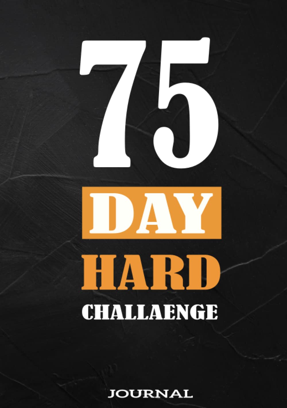 Buy 75 Day Hard Challenge Journal: Go Hard For 75 days and Win The War ...