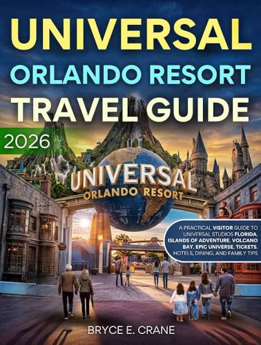 UNIVERSAL ORLANDO RESORT TRAVEL GUIDE [FULL - COLOR]: A PRACTICAL VISITOR GUIDE TO UNIVERSAL STUDIOS FLORIDA, ISLANDS OF ADVENTURE, VOLCANO BAY. EPIC UNIVERSE, TICKETS, HOTELS, DINING, AND FAMILY TIP