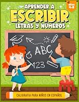 Aprender a Escribir Letras y Números - Caligrafía para niños en español: Cuaderno de Caligrafía para Niños de 4-8 años | Etapa Preescolar (Libros de ... para niños en español) (Spanish Edition) B0CL597FBJ Book Cover