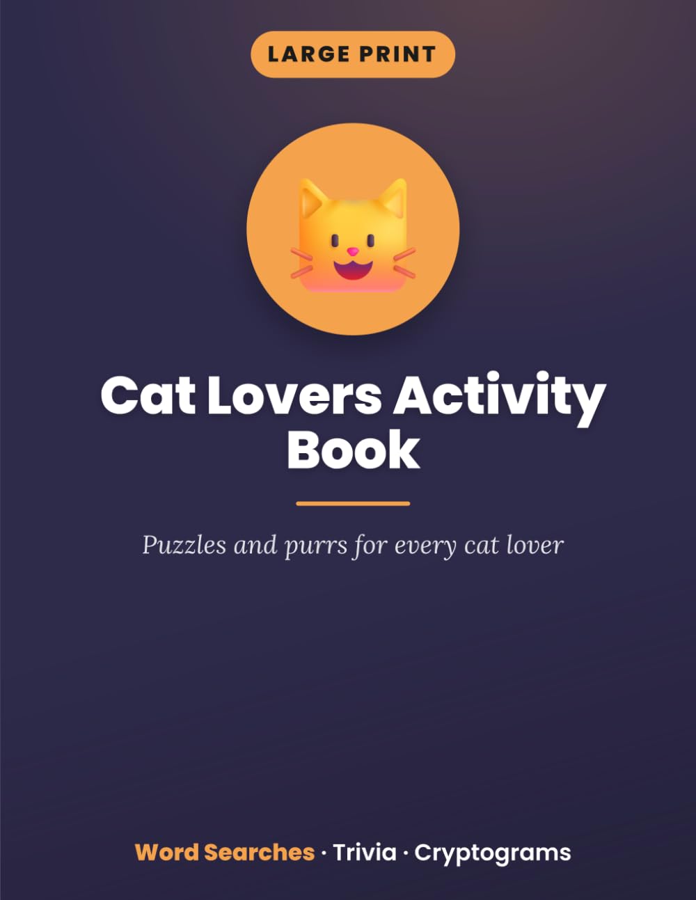 Large Print Cat Lovers Activity Book: Word Searches, Trivia & Cryptograms for Cat Lovers