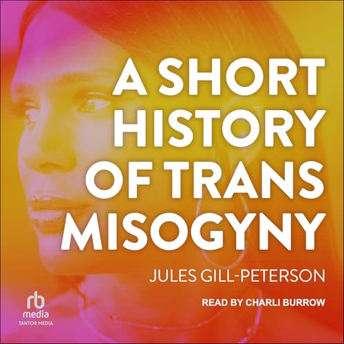 A Short History of Trans Misogyny by Jules Gill-Peterson episode artwork