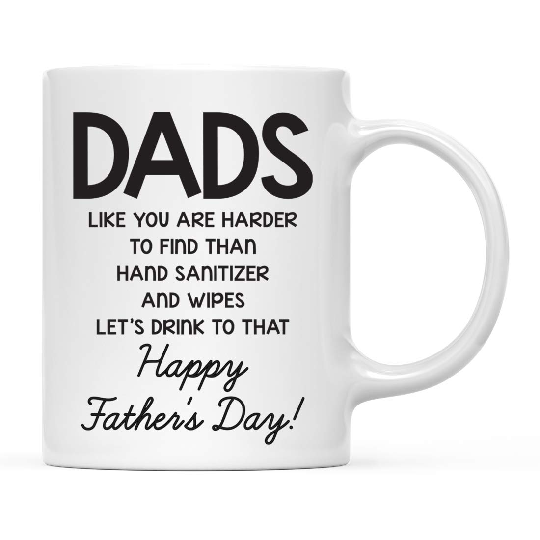 Andaz Press Funny Father's Day 11oz. Ceramic Coffee Mug Gift, Dads Like You Are Harder To Find Than Hand Sanitizer And Wipes Let's Drink To That Happy Father's Day!, 1-Pack