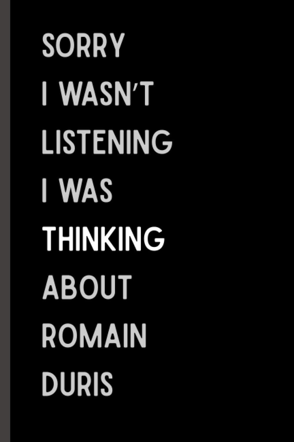 Sorry I Wasn't Listening I Was Thinking About Romain Duris: Composition Notebook For Romain Duris Lovers , (6 x9 inches) (110 Pages) Paperback – 5 December 2021