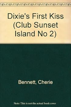 Dixie's First Kiss (Club Sunset Island, #2) - Book #2 of the Club Sunset Island