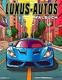  Malbuch für Luxusautos: Ikone Auto-Sammlung mit 30 echten Illustrationen zum Ausmalen - das perfekte Geschenk für alle Altersgruppen, um zu entspannen und zu genießen.
