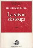  Les colonnes du ciel. 1. La saison des loups