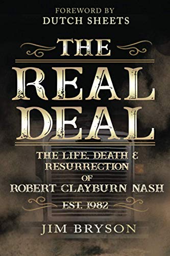 The Real Deal: The Life, Death and Resurrection of Robert Clayburn Nash