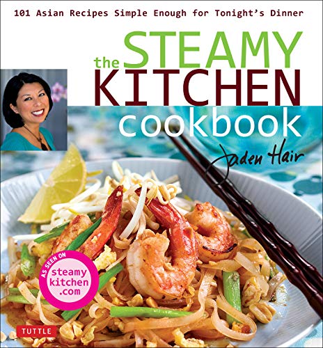 The Steamy Kitchen Cookbook: 101 Asian Recipes Simple Enough for Tonight