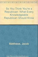 So you think you're a Republican 1557700923 Book Cover