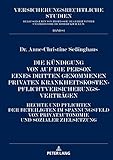 Die Kündigung von auf die Person eines Dritten genommenen privaten Krankheitskostenpflichtversicherungsverträgen: Rechte und Pflichten der Beteiligten ... (Versicherungsrechtliche Studien 82)