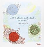 Che cosa si nasconde nel mare? Ediz. illustrata. Con gadget (White Star Kids)
