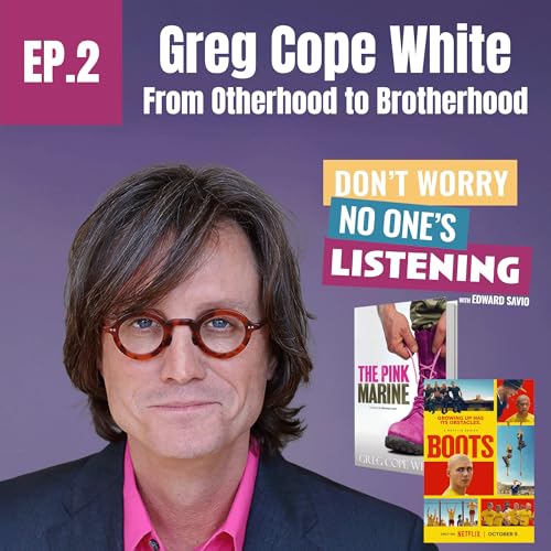 EP.2 Greg Cope White: From Otherhood to Brotherhood