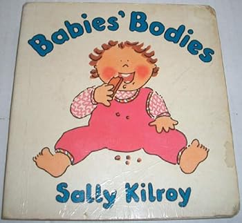 Board book Babies' Bodies (Sally Kilroy's Baby Board Books) Book