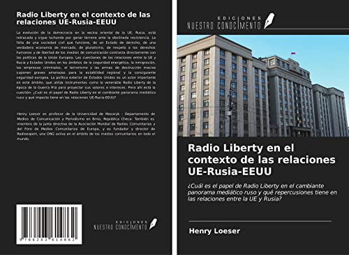 Radio Liberty en el contexto de las relaciones UE-Rusia-EEUU: ¿Cuál es el papel de Radio Liberty en el cambiante panorama mediático ruso y qué ... tiene en las relaciones entre la UE y Rusia?