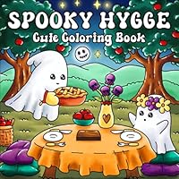 Spooky Hygge: Cute Halloween Coloring Book with Easy, Cozy Designs Featuring Adorable Characters for Adults and Teens B0DFT7QHR1 Book Cover